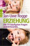 Erziehung Jan Uwe Rogge 111 Fragen und Antworten