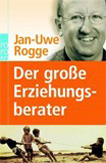 Große Erziehungsberater - Jan Uwe Rogge