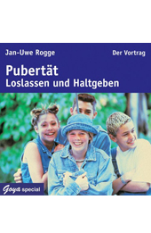 Pubertaet: Loslassen und Halt geben - Jan Uwe Rogge