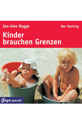 Kinder brauchen Grenzen - Jan Uwe Rogge