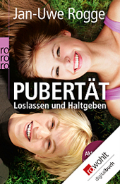 Pubertaet - Loslassen und Halt geben - Jan Uwe Rogge