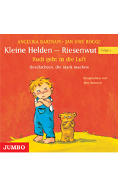 Kleine Helden - Riesenwut - Jan Uwe Rogge Angelika Bartram