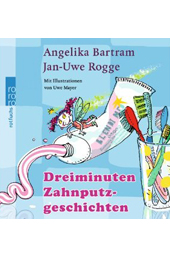Drei Minuten Zahnputzgeschichten Jan Uwe Rogge Angelika Bartram Uwe Meyer