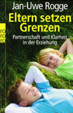 Eltern setzen Grenzen - Jan Uwe Rogge