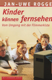 Kinder können fernsehen - Jan Uwe Rogge