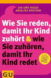 Jan Uwe Rogge Wie Sie reden damit Ihr Kind zuhoert