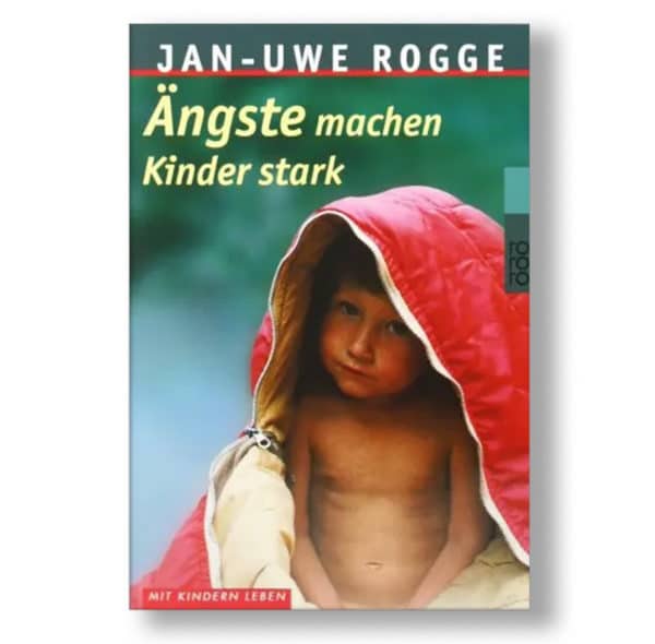 Jan-Uwe Rogge Ängste machen kinder stark Buchcover