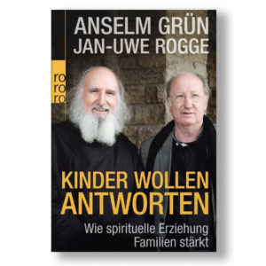 Jan-Uwe Rogge, Anselm Grün - Kinder wollen Antworten